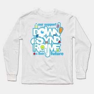 support downsyndrome! Long Sleeve T-Shirt